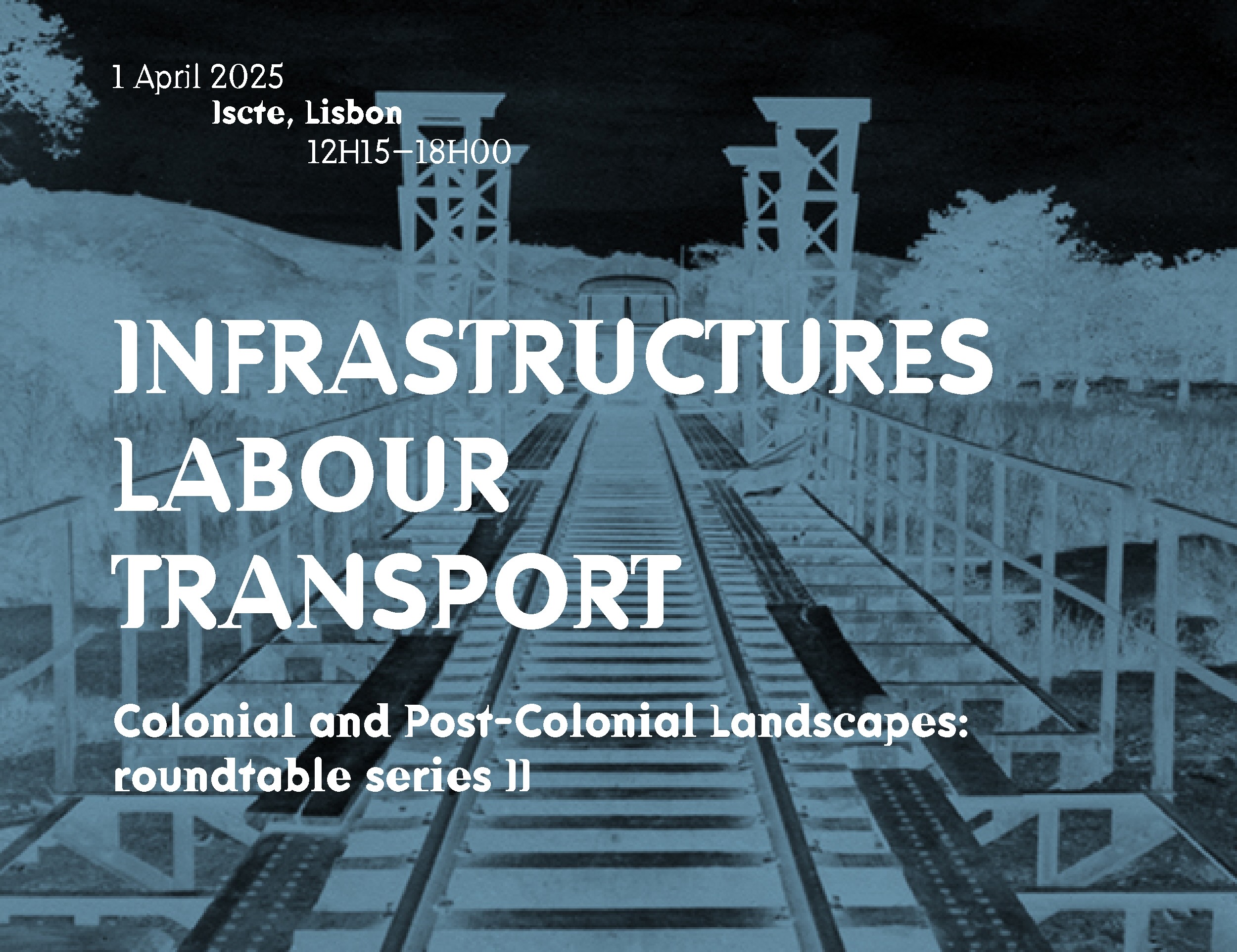Colonial and Post-Colonial Landscapes: roundtable series II. Infrastructures + Labour + Transport