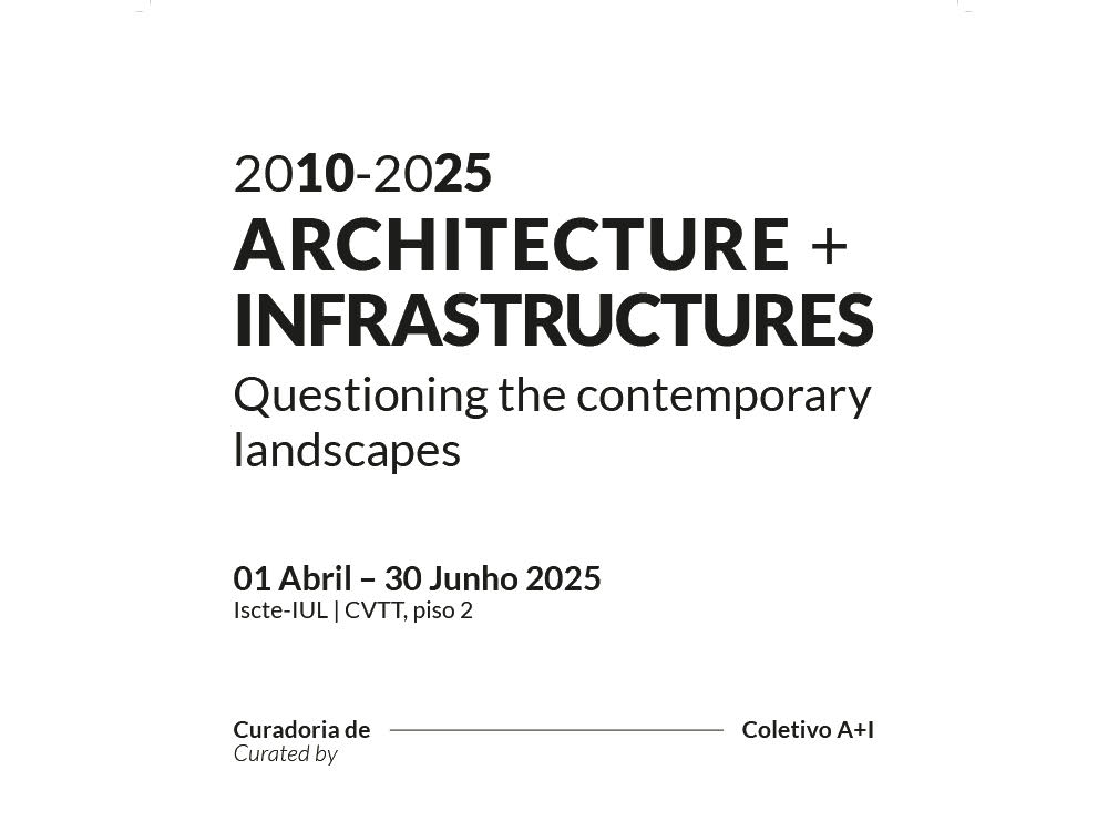 Architecture + Infrastructures. Questioning the contemporary landscapes, 2010-2025